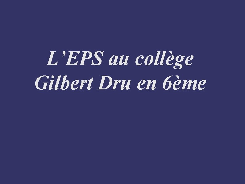 L’EPS au collège Gilbert Dru en 6ème 