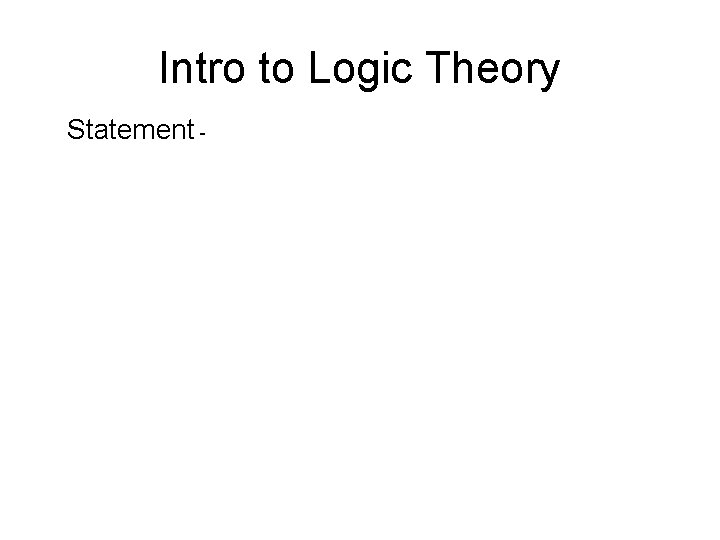 Intro to Logic Theory Statement - 