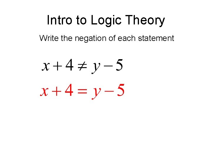 Intro to Logic Theory Write the negation of each statement 