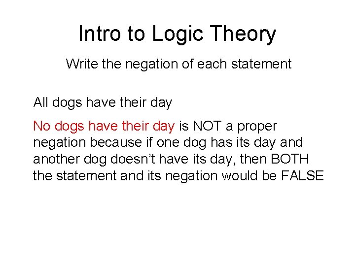 Intro to Logic Theory Write the negation of each statement All dogs have their