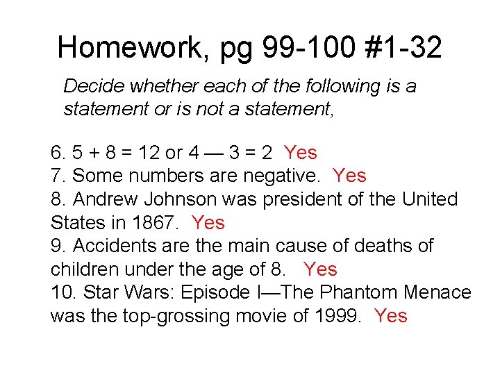 Homework, pg 99 -100 #1 -32 Decide whether each of the following is a