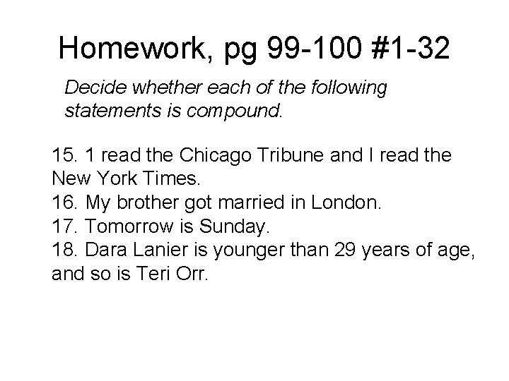 Homework, pg 99 -100 #1 -32 Decide whether each of the following statements is