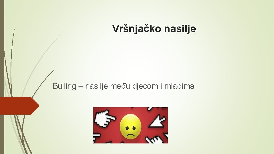 Vršnjačko nasilje Bulling – nasilje među djecom i mladima 