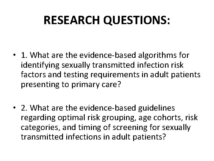 RESEARCH QUESTIONS: • 1. What are the evidence-based algorithms for identifying sexually transmitted infection