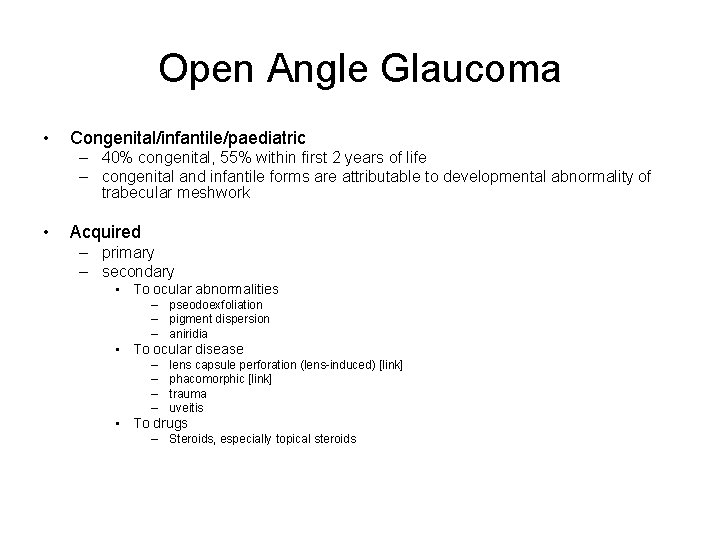 Open Angle Glaucoma • Congenital/infantile/paediatric – 40% congenital, 55% within first 2 years of