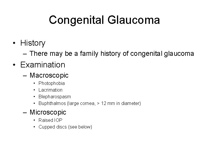 Congenital Glaucoma • History – There may be a family history of congenital glaucoma