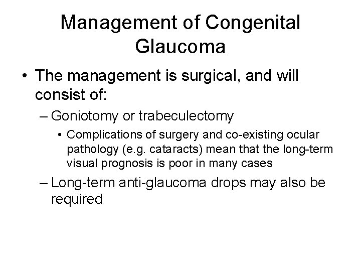 Management of Congenital Glaucoma • The management is surgical, and will consist of: –