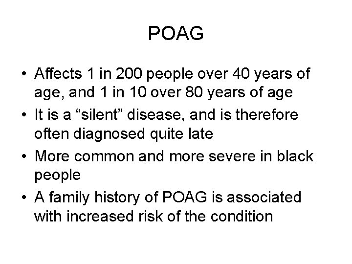 POAG • Affects 1 in 200 people over 40 years of age, and 1