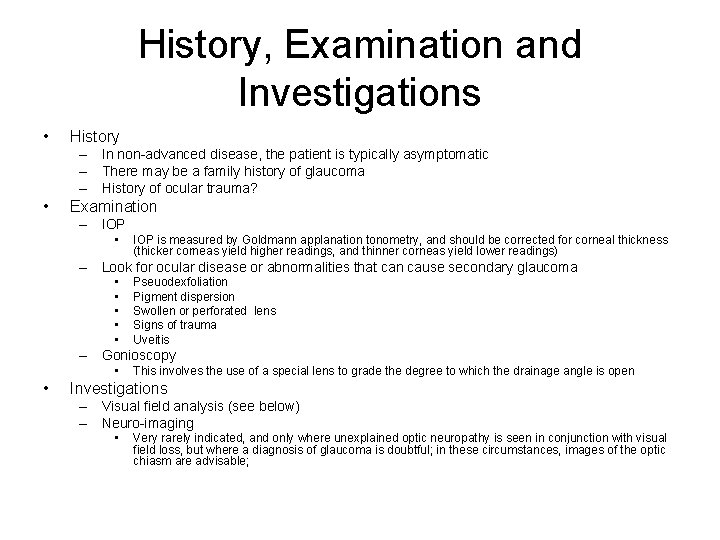 History, Examination and Investigations • History – In non-advanced disease, the patient is typically