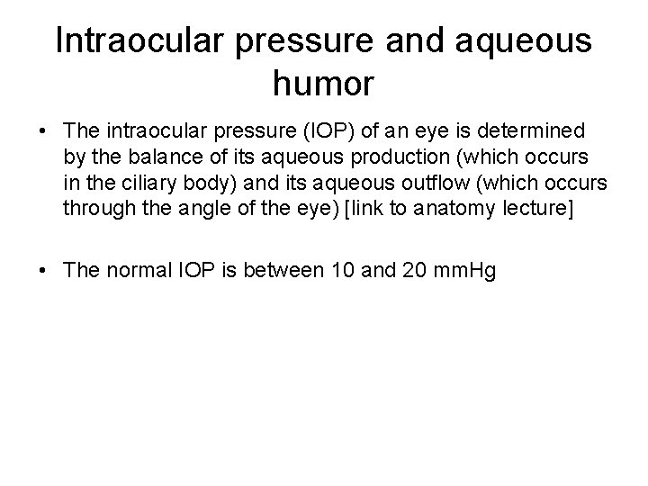 Intraocular pressure and aqueous humor • The intraocular pressure (IOP) of an eye is