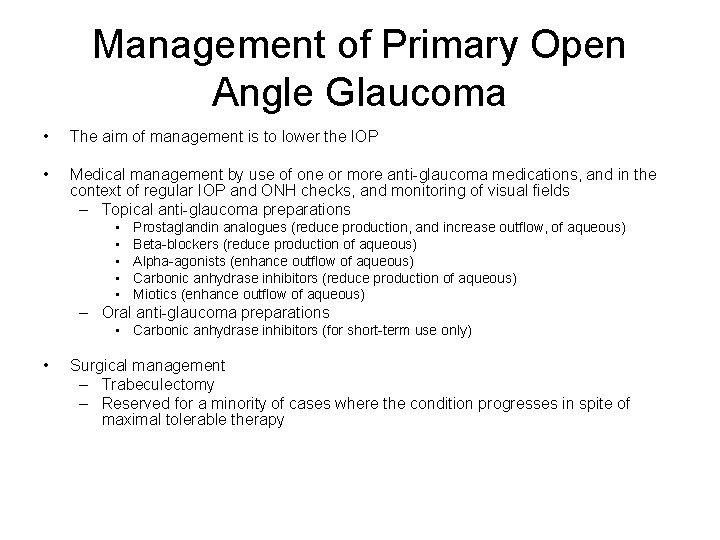 Management of Primary Open Angle Glaucoma • The aim of management is to lower