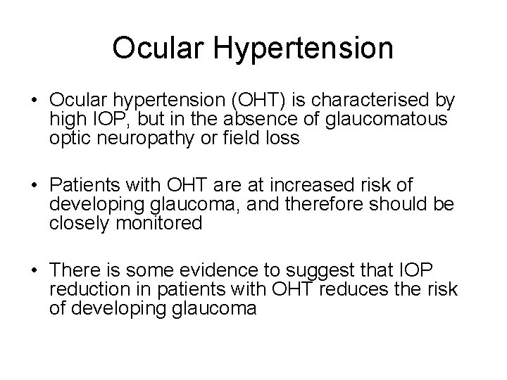 Ocular Hypertension • Ocular hypertension (OHT) is characterised by high IOP, but in the