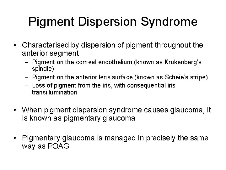 Pigment Dispersion Syndrome • Characterised by dispersion of pigment throughout the anterior segment –