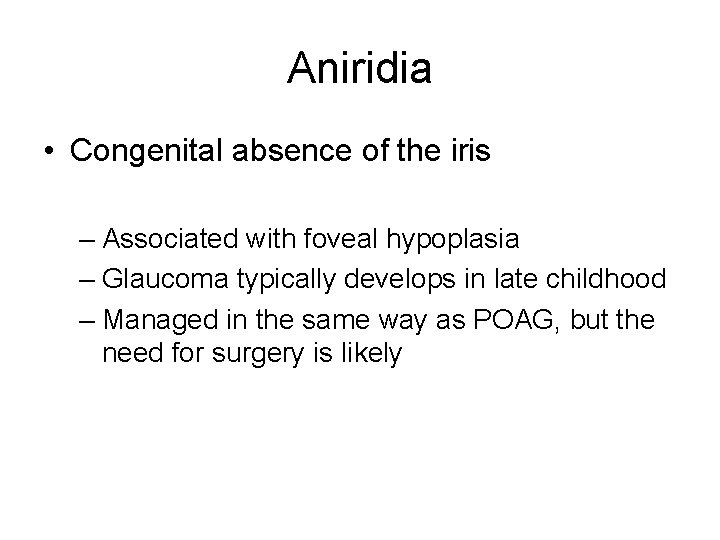 Aniridia • Congenital absence of the iris – Associated with foveal hypoplasia – Glaucoma