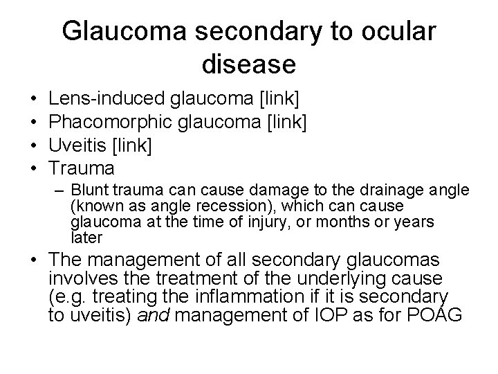 Glaucoma secondary to ocular disease • • Lens-induced glaucoma [link] Phacomorphic glaucoma [link] Uveitis