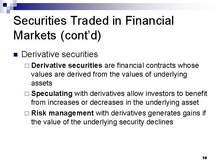 Securities Traded in Financial Markets (cont’d) n Derivative securities ¨ Derivative securities are financial