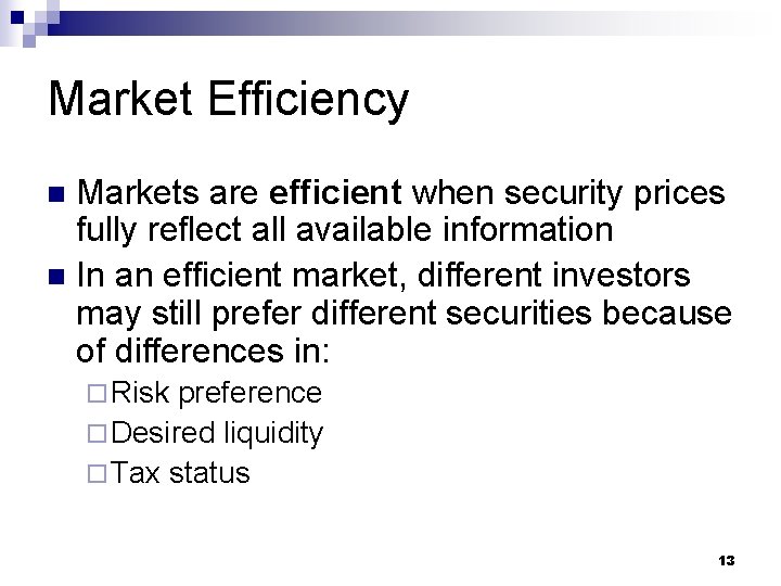 Market Efficiency Markets are efficient when security prices fully reflect all available information n