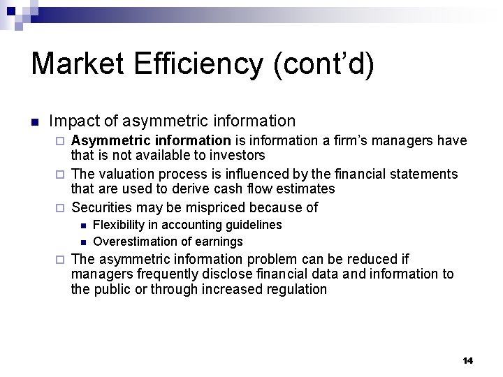 Market Efficiency (cont’d) n Impact of asymmetric information Asymmetric information is information a firm’s