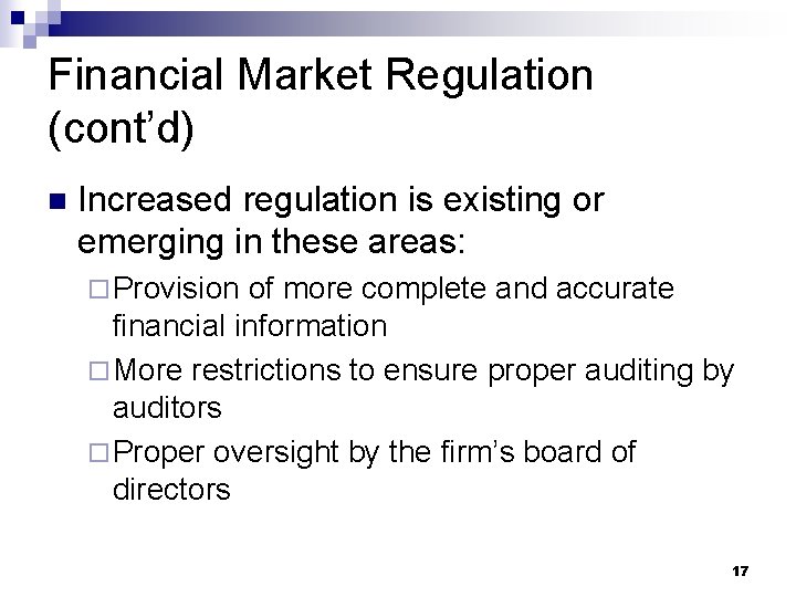 Financial Market Regulation (cont’d) n Increased regulation is existing or emerging in these areas: