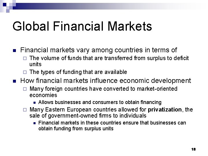 Global Financial Markets n Financial markets vary among countries in terms of The volume