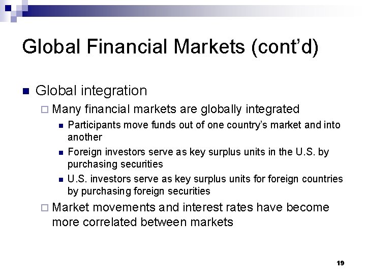 Global Financial Markets (cont’d) n Global integration ¨ Many n n n financial markets