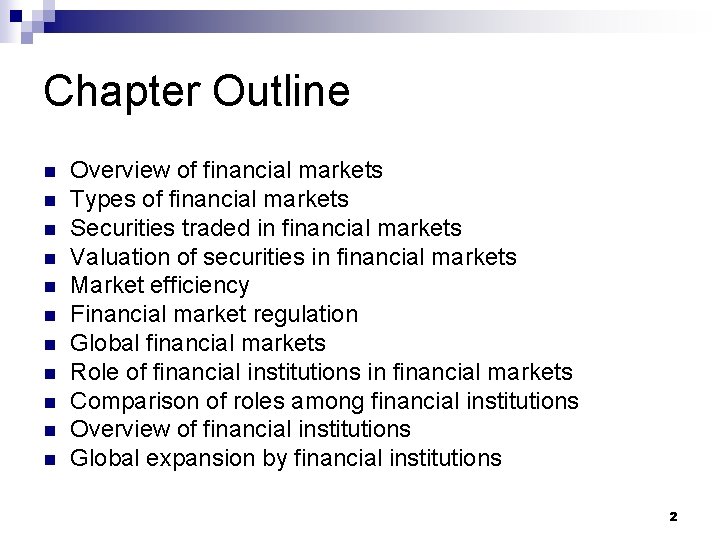 Chapter Outline n n n Overview of financial markets Types of financial markets Securities
