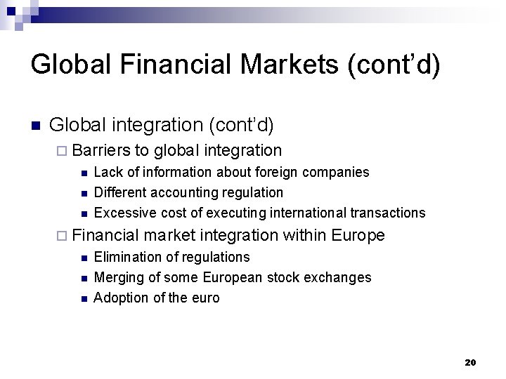 Global Financial Markets (cont’d) n Global integration (cont’d) ¨ Barriers n n n to