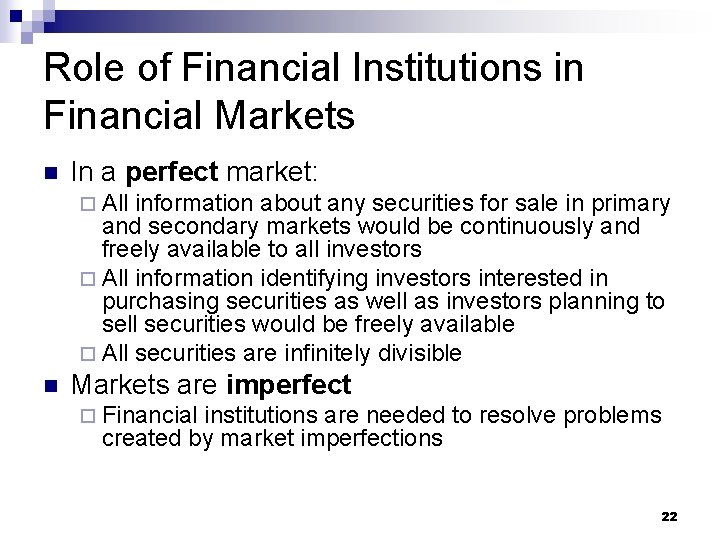 Role of Financial Institutions in Financial Markets n In a perfect market: ¨ All