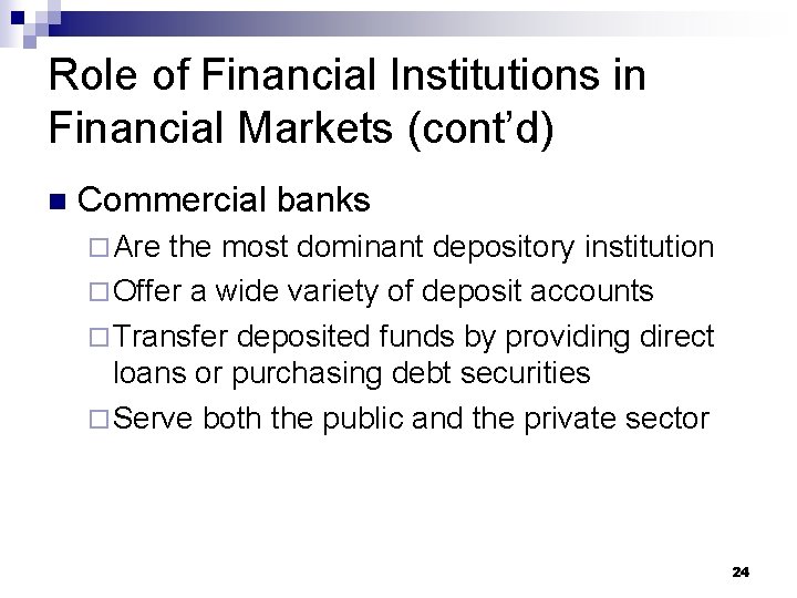 Role of Financial Institutions in Financial Markets (cont’d) n Commercial banks ¨ Are the