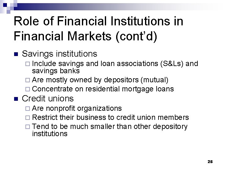 Role of Financial Institutions in Financial Markets (cont’d) n Savings institutions ¨ Include savings