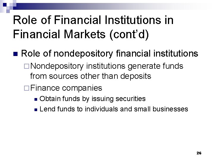Role of Financial Institutions in Financial Markets (cont’d) n Role of nondepository financial institutions