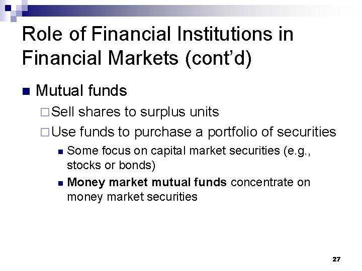 Role of Financial Institutions in Financial Markets (cont’d) n Mutual funds ¨ Sell shares