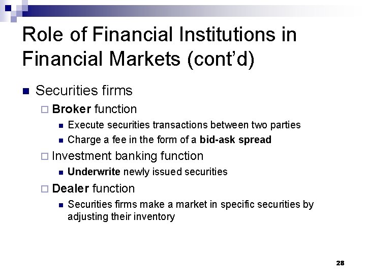 Role of Financial Institutions in Financial Markets (cont’d) n Securities firms ¨ Broker n