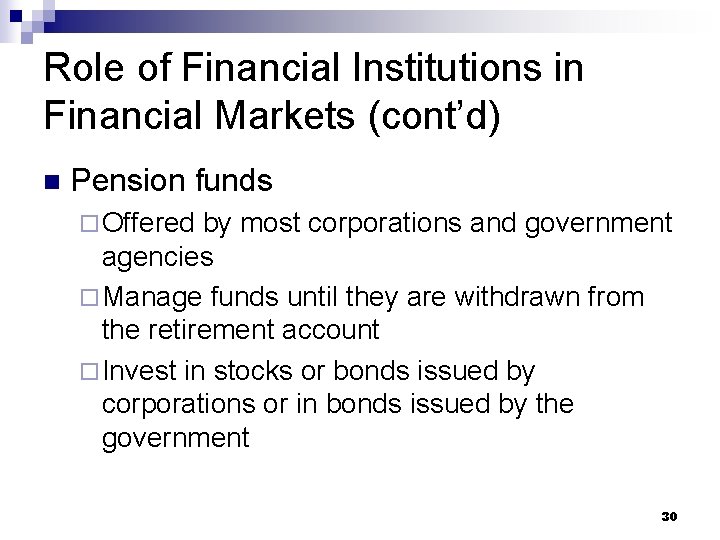 Role of Financial Institutions in Financial Markets (cont’d) n Pension funds ¨ Offered by