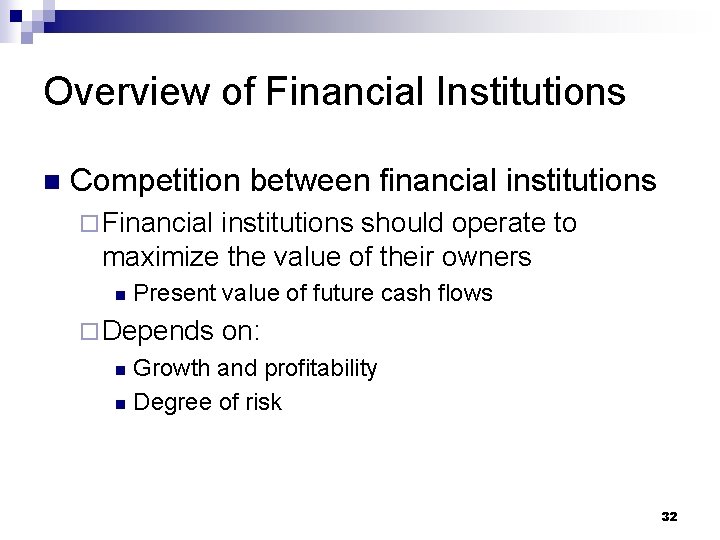 Overview of Financial Institutions n Competition between financial institutions ¨ Financial institutions should operate