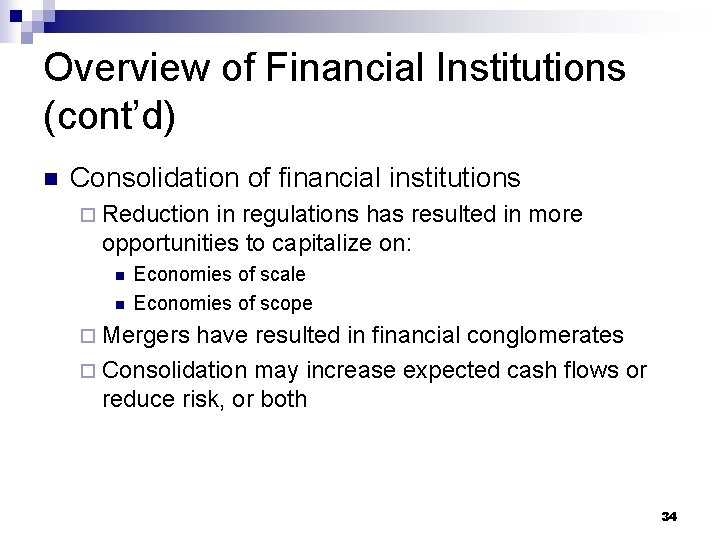 Overview of Financial Institutions (cont’d) n Consolidation of financial institutions ¨ Reduction in regulations