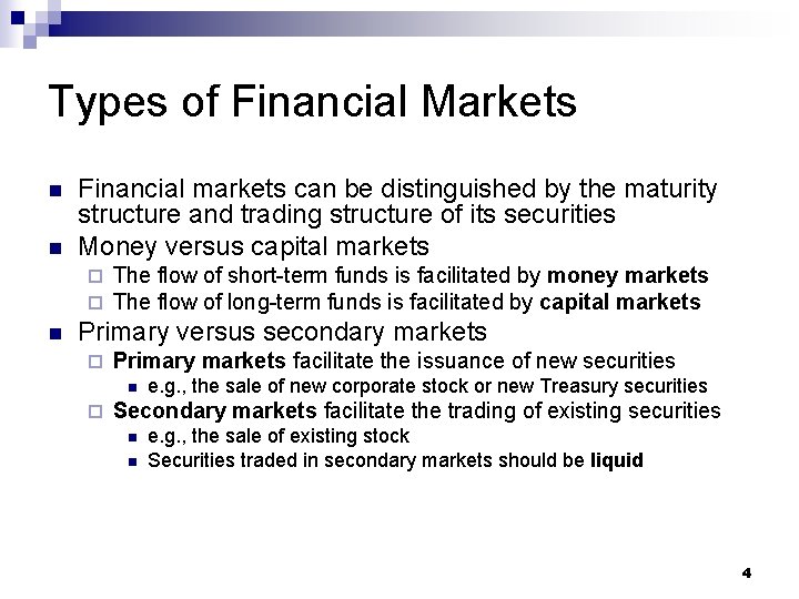 Types of Financial Markets n n Financial markets can be distinguished by the maturity