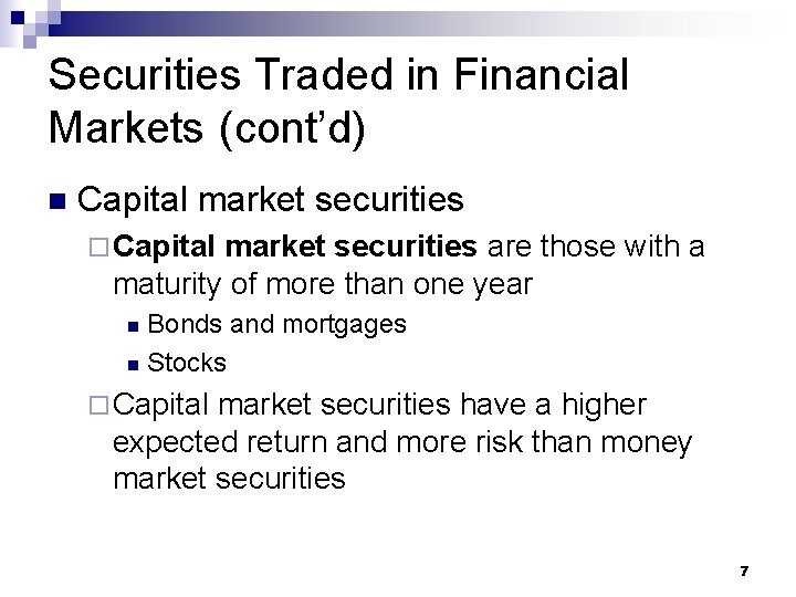 Securities Traded in Financial Markets (cont’d) n Capital market securities ¨ Capital market securities