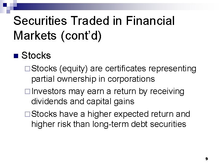 Securities Traded in Financial Markets (cont’d) n Stocks ¨ Stocks (equity) are certificates representing