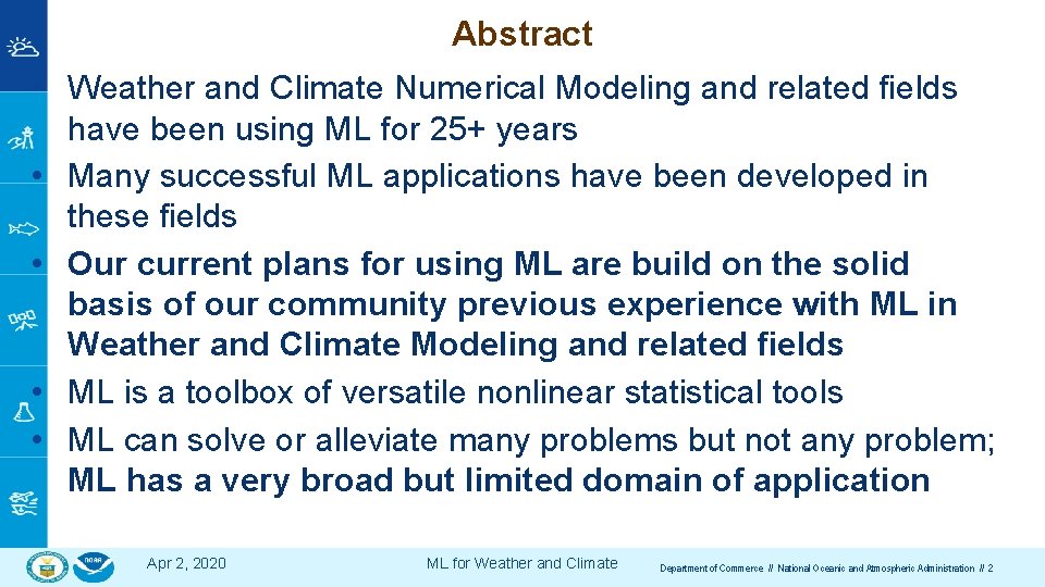 Abstract • Weather and Climate Numerical Modeling and related fields have been using ML