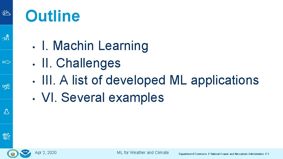 Outline • • I. Machin Learning II. Challenges III. A list of developed ML