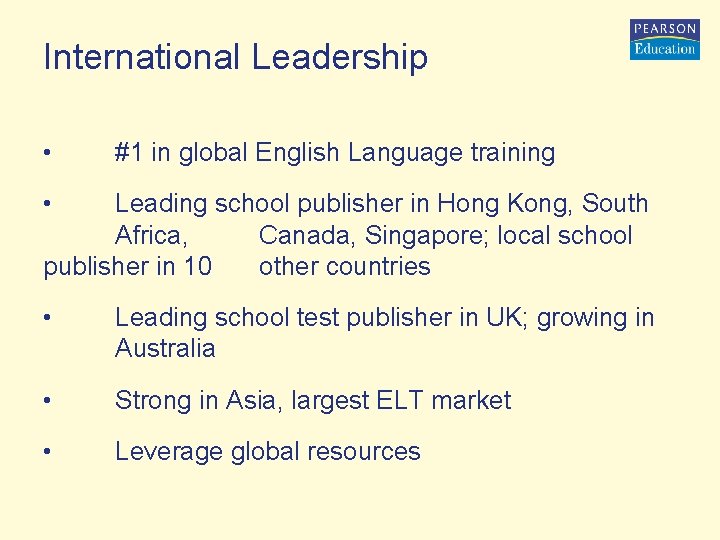 International Leadership • #1 in global English Language training • Leading school publisher in