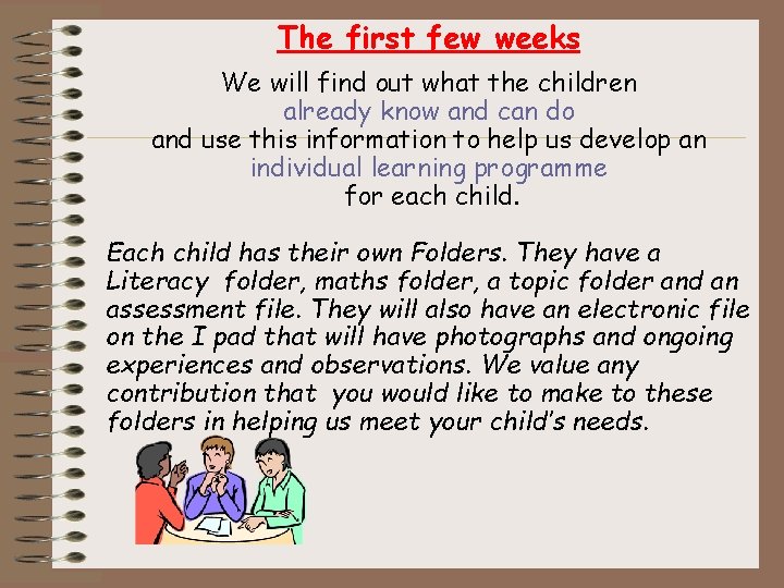 The first few weeks We will find out what the children already know and