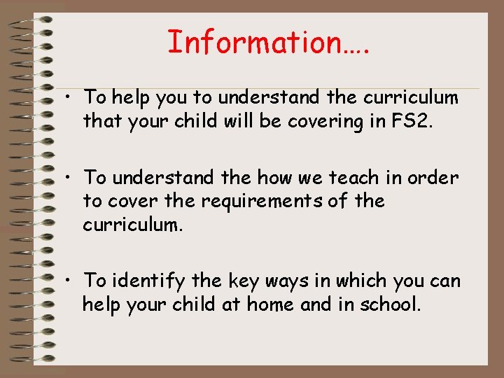 Information…. • To help you to understand the curriculum that your child will be