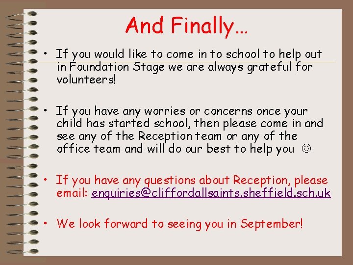 And Finally… • If you would like to come in to school to help