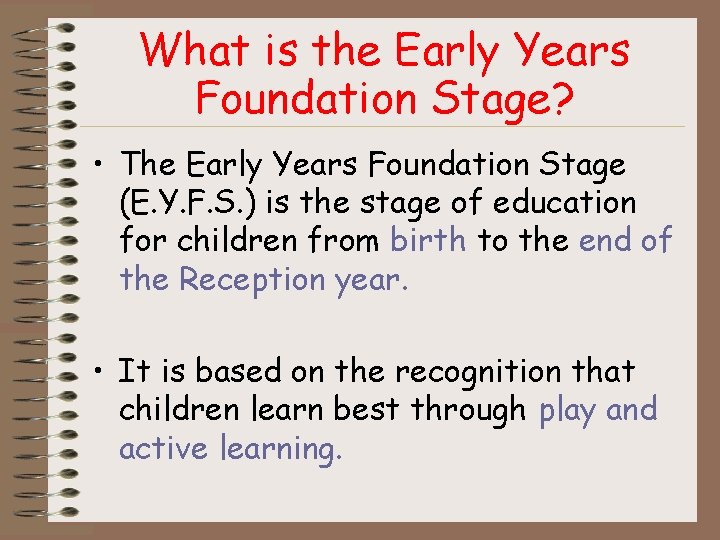 What is the Early Years Foundation Stage? • The Early Years Foundation Stage (E.