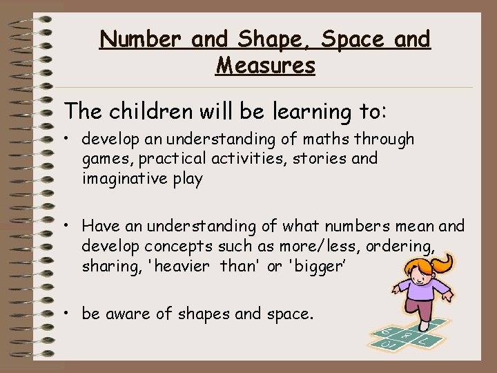 Number and Shape, Space and Measures The children will be learning to: • develop