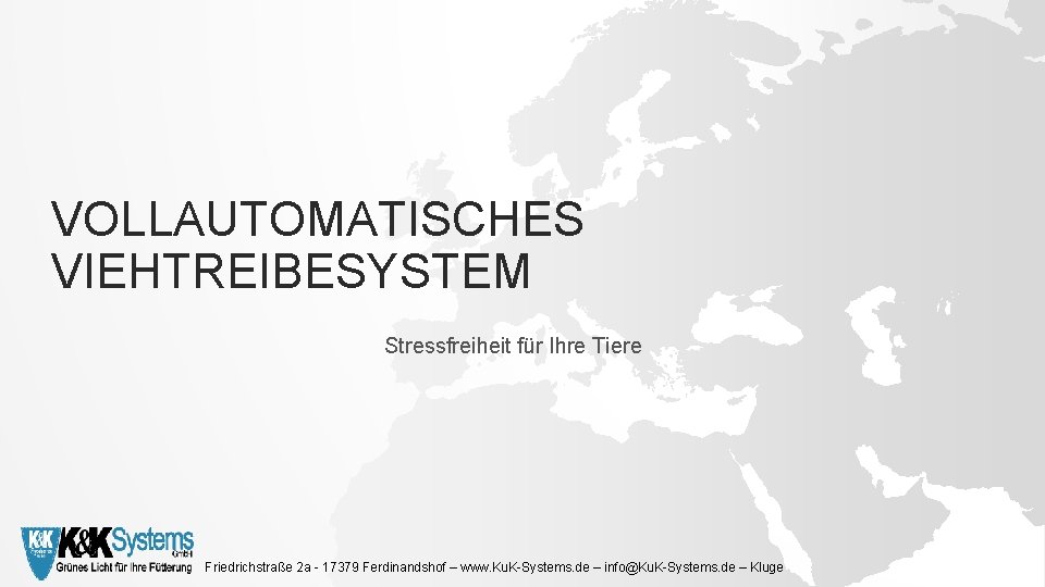 VOLLAUTOMATISCHES VIEHTREIBESYSTEM Stressfreiheit für Ihre Tiere Friedrichstraße 2 a - 17379 Ferdinandshof – www.
