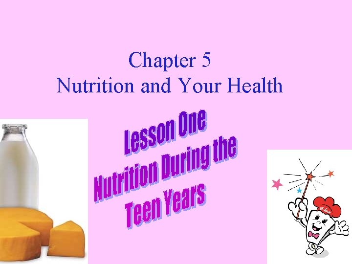 Chapter 5 Nutrition and Your Health 