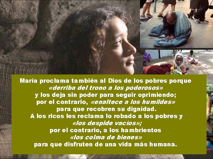 María proclama también al Dios de los pobres porque «derriba del trono a los